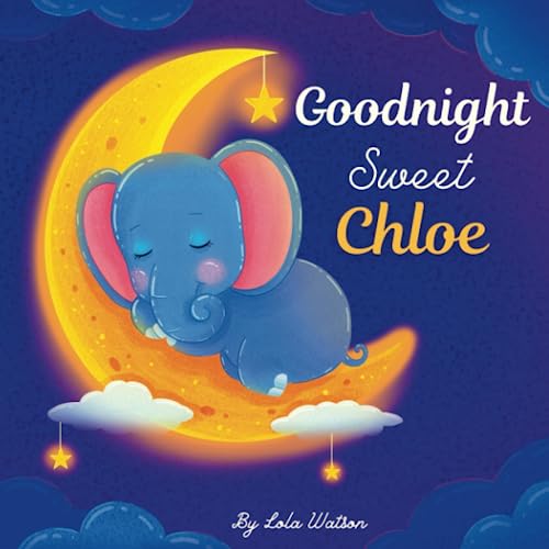 Image of Goodnight Sweet Chloe: A Personalized Children's Book & Bedtime Story For Kids ( Gift Idea For Baby Shower, Christmas & Birthday )