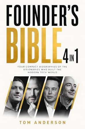 Founder's Bible 4 in 1: Four Compact Biographies of the Visionaries Who Built the Modern Tech World