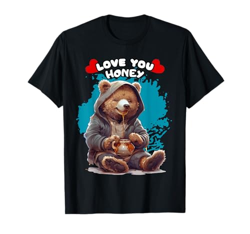 LOVE YOU HONEY. Bär, Honig, Zweideutig, Humor, Fun T-Shirt