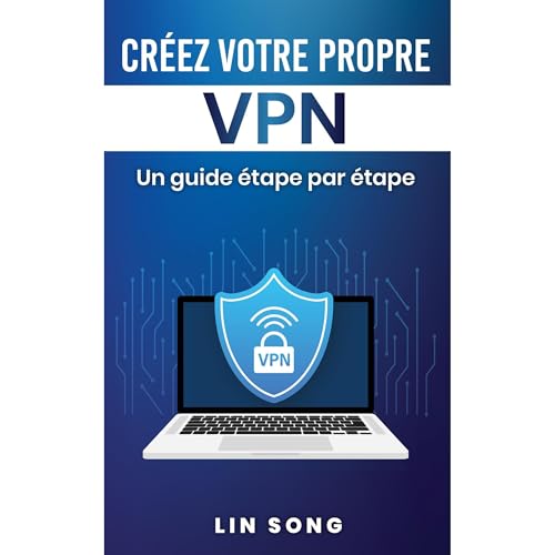 Cr&eacute;ez votre propre VPN Audiolibro Por Lin Song arte de portada