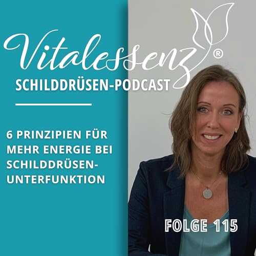 #115 6 Prinzipien f&uuml;r mehr Energie bei Schilddr&uuml;senunterfunktion