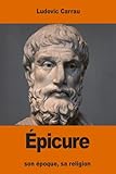 Épicure: son époque, sa religion (French Edition)