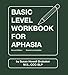 Basic Level Workbook for Aphasia: Second Edition, Revised and Updated (William Beaumont)