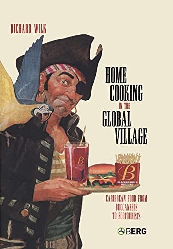 Home Cooking in the Global Village: Caribbean Food from Buccaneers to Ecotourists (Anthropology and Material Culture)