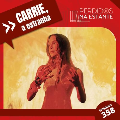 PnE 358 - Carrie, A Estranha