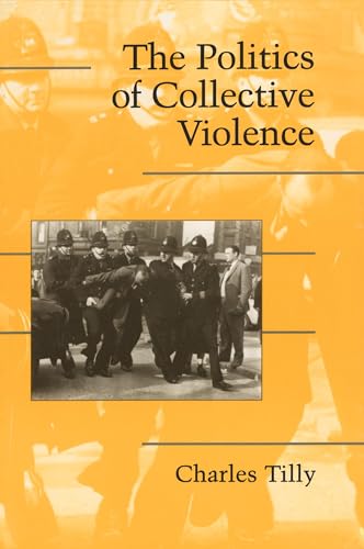 The Politics of Collective Violence (Cambridge Studies in Contentious Politics)