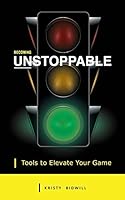 Becoming Unstoppable: Tools to Elevate Your Game 1938487168 Book Cover