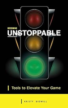 Paperback Becoming Unstoppable: Tools to Elevate Your Game Book