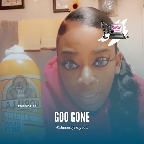 Ep 64 - Goo Gone