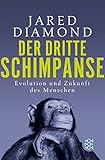  Der dritte Schimpanse: Evolution und Zukunft des Menschen