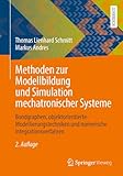 Methoden zur Modellbildung und Simulation mechatronischer Systeme: Bondgraphen, objektorientierte Modellierungstechniken und numerische Integrationsverfahren - Thomas Lienhard Schmitt, Markus Andres 