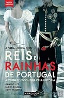 A Vida Louca dos Reis e Rainhas de Portugal (Portuguese Edition) 9897543422 Book Cover