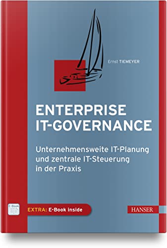 Enterprise IT-Governance: Unternehmensweite IT-Planung und zentrale IT-Steuerung in der Praxis Enterprise IT-Governance: Unternehmensweite IT-Planung und zentrale IT-Steuerung in der Praxis