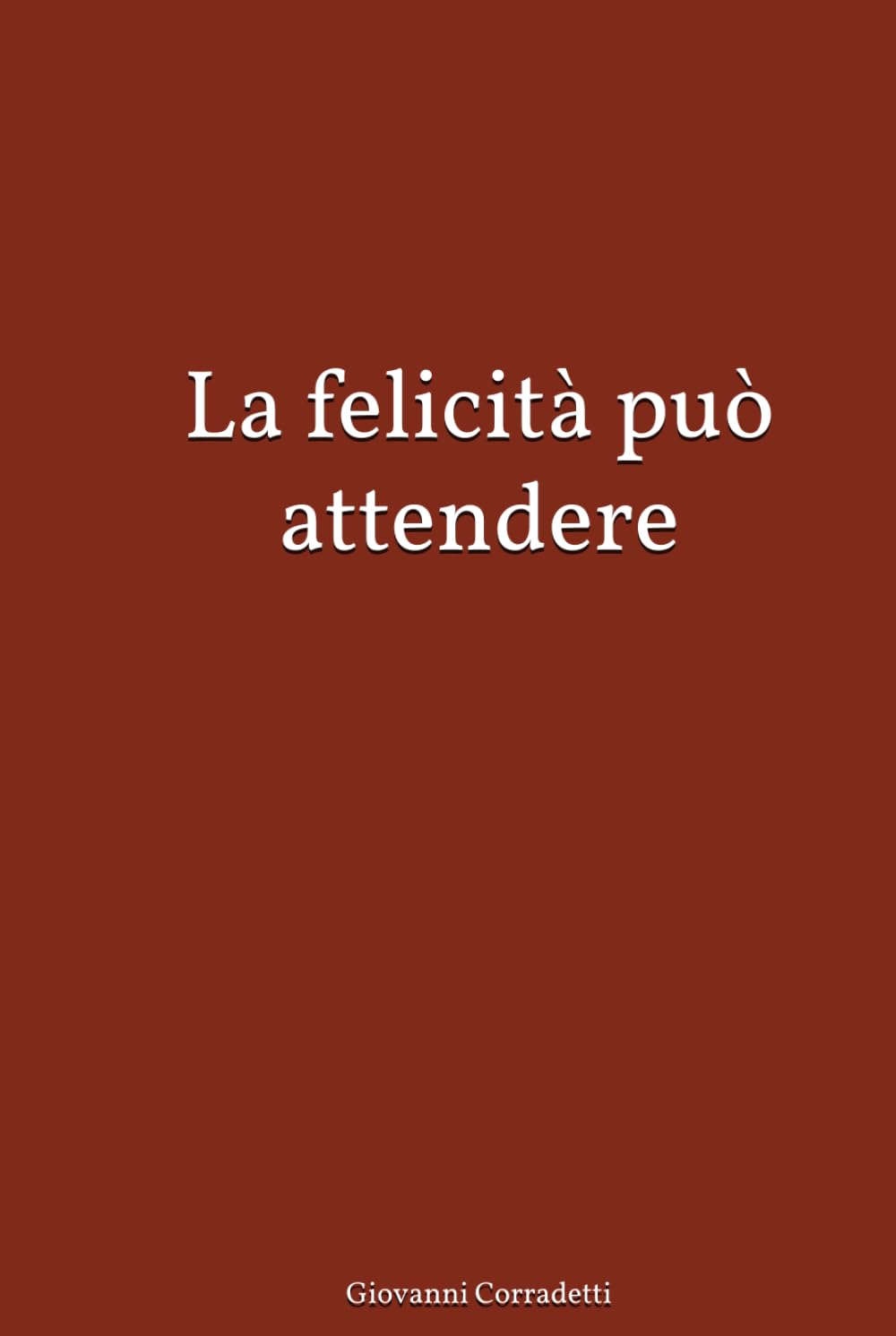 La felicità può attendere