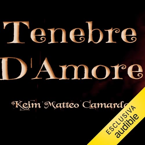 Tenebre D'Amore Audiolibro Por Keim Matteo Camarda arte de portada