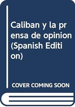Unknown Binding Caliba´n y la prensa de opinio´n (Spanish Edition) [Spanish] Book