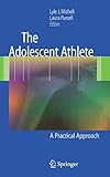 The Adolescent Athlete: A Practical Approach