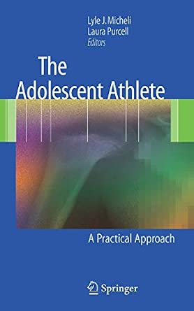 The Adolescent Athlete: A Practical Approach Softcover reprint of hardcover 1st ed. 2007 Edition book cover