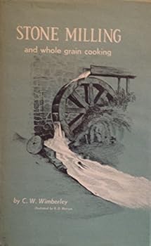 Stone Milling and Whole Grain Cooking