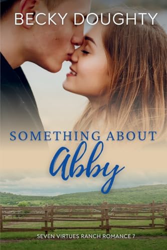 Something About Abby: A Contemporary Christian Romance Series about Sisters (Seven Virtues Ranch)