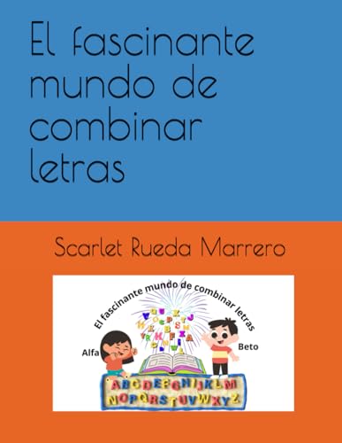 El fascinante mundo de combinar letras (Spanish Edition)