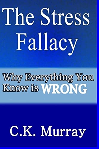 The Stress Fallacy: Why Everything You Know Is WRONG