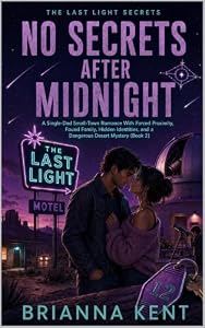 No Secrets After Midnight: A Single-Dad Small-Town Romance With Forced Proximity, Found Family, Hidden Identities, and a Dangerous Desert Mystery (Book 2) (The Last Light Secrets) (English Edition)