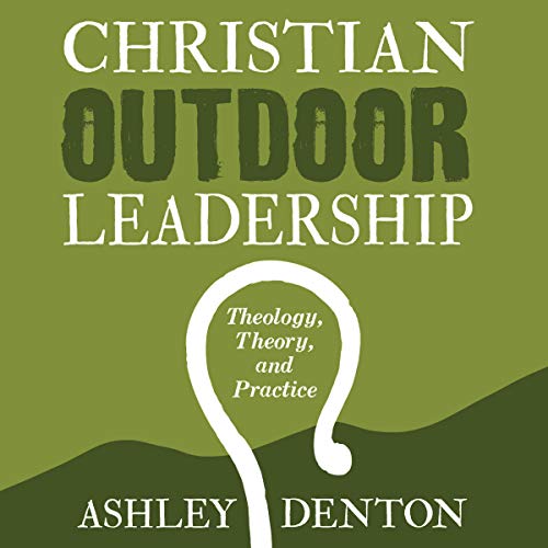 Christian Outdoor Leadership by Ashley Denton episode artwork