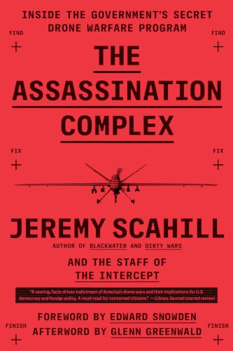 The Assassination Complex: Inside the Government's Secret Drone Warfare Program