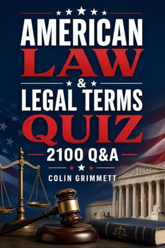 American Law & Legal Terms Quiz: 2100 Q&A (American Law Essentials Book 16)