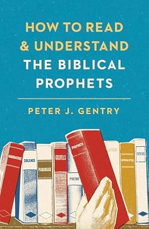 How to Read and Understand the Biblical Prophets: How to Read and Understand the Biblical Prophets