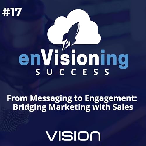 From Messaging to Engagement: Bridging Marketing with Sales [Ep. 17]