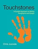 Loose-leaf Version for Touchstones: A Guided Approach to Writing Paragraphs and Essays