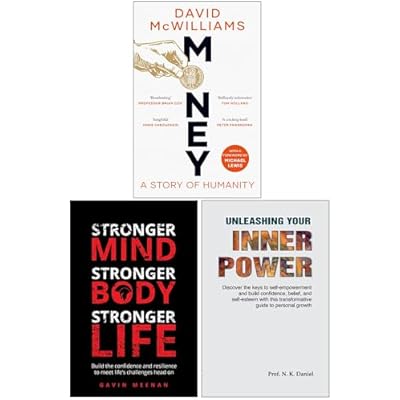 Money A Story of Humanity, Stronger Mind Stronger Body Stronger Life & Unleashing Your Inner Power 3 Books Collection Set