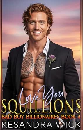 Love You Squillions: A Steamy Friends to Lovers Secret Baby Second Chance Romance (Bad Boy Billionaires Book 4)