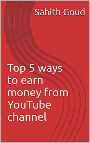Top 5 ways to earn money from YouTube channel