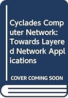 Cyclades Computer Network (Monograph series of the International Council for Computer Communications) 0444864822 Book Cover