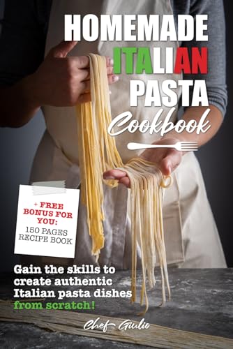 Homemade Italian Pasta Cookbook Authentic Pasta Making Book: Learn How To Make Pasta From Scratch and Bring Authentic Italian Flavours to your ... and Friends with Your New Cooking Skills image 2