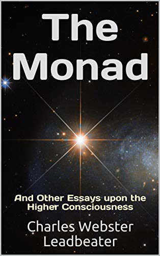 The Monad: And Other Essays upon the Higher Consciousness (English Edition)