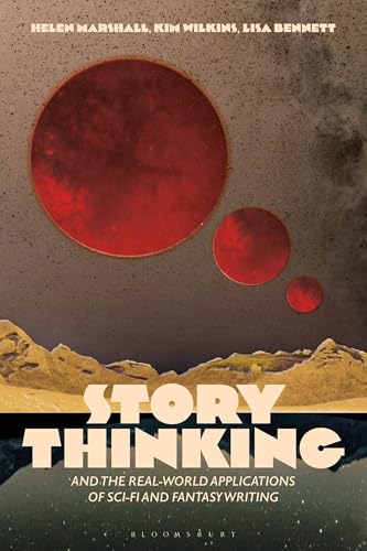 Cover of Story Thinking and the Real-World Applications of Sci-Fi and Fantasy Writing
