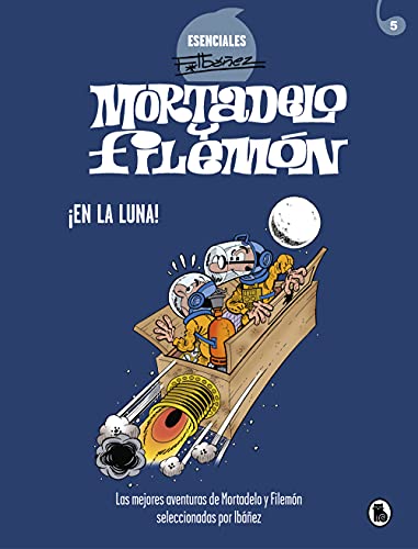 Mortadelo y Filemón. ¡En la luna! (Esenciales Ibáñez 5): Las mejores aventuras de Mortadelo y Filemón seleccionadas por Ibáñez (Bruguera Clásica)