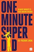 One Minute Super Dad: 99 One Minute Magic Moments you can easily create to raise Amazing Children 9352774531 Book Cover