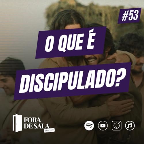 O que &eacute; discipulado? | Fora de Sala EP#53
