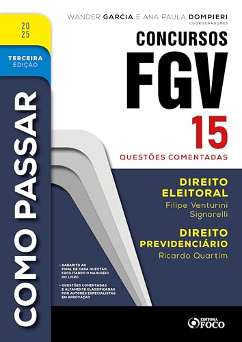 Como passar em concursos fgv – 3ª ed – 2025: direito eleitoral e direito previdenciário – 15 questões comentadas