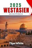 2025 WESTASIEN REISEFÜHRER: Ein einfacher Reiseführer, um die Türkei...