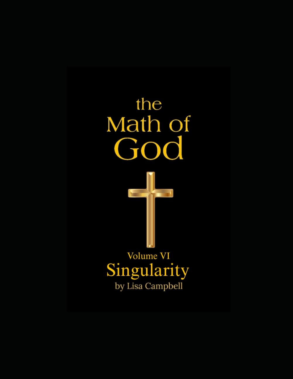 The Math of God: Volume VI: Singularity: 6