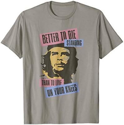 Che Guevara ShirtsChe Guevara Better to Die Standing Shirt