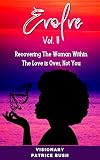 EVOLVE II: Recovering the Woman Within The Love Is Over, Not You (English Edition)