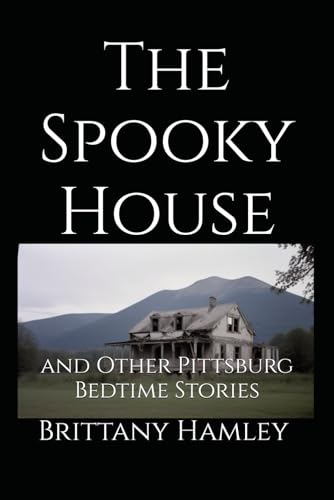 The Spooky House and Other Pittsburg Bedtime Stories (The Woods Devil and Other Northern Bedtime Stories Collection)