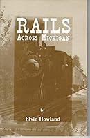 Rails Across Michigan 0967246431 Book Cover
